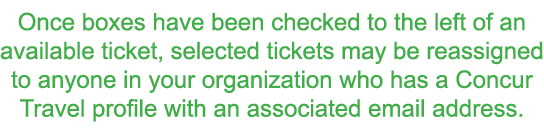 Once boxes have been checked to the left of an available ticket  selected tickets may be reassigned to anyone in your   