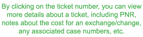 By clicking on the ticket number  you can view more details about a ticket  including PNR  notes about the cost for a   