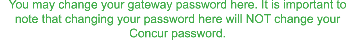 You may change your gateway password here  It is important to note that changing your password here will NOT change y   