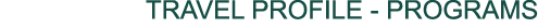 TRAVEL PROFILE - PROGRAMS