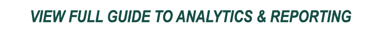 VIEW FULL GUIDE TO ANALYTICS   REPORTING