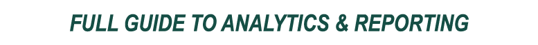 FULL GUIDE TO ANALYTICS   REPORTING
