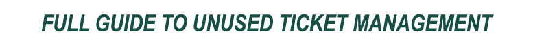 FULL GUIDE TO UNUSED TICKET MANAGEMENT