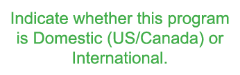 Indicate whether this program is Domestic  US Canada  or International 