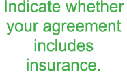 Indicate whether your agreement includes insurance 
