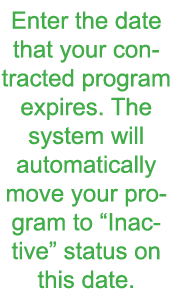 Enter the date that your contracted program expires  The system will automatically move your program to  Inactive  st   