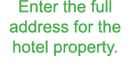 Enter the full address for the hotel property 