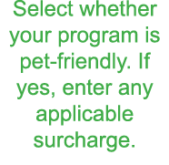 Select whether your program is pet-friendly  If yes  enter any applicable surcharge 